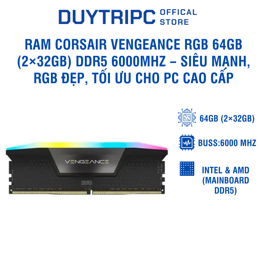 RAM Corsair Vengeance RGB 64GB (2×32GB) DDR5 6000MHz – Siêu mạnh, RGB đẹp, tối ưu cho PC cao cấp